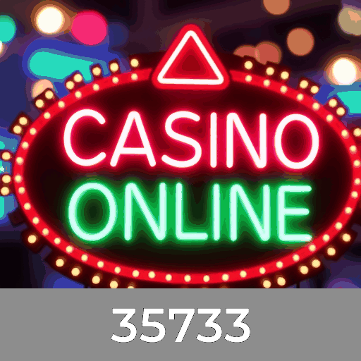 35733: Seu Cassino Online Confiável e Seguro